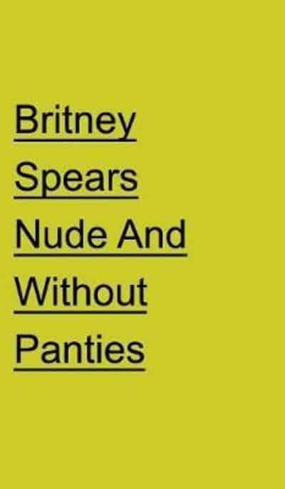 b spears nude|Britney Spears Nude And Without Panties (72 Photos)